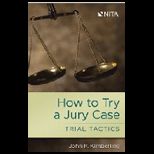 How to Try a Jury Case : Trial Tactics