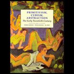 Primitivism, Cubism, Abstraction : The Early Twentieth Century