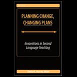 Planning Change, Changing Plans Innovations in Second Language Teaching