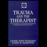 Trauma and the Therapist : Countertransference and Vicarious Traumatization in Psychotherapy with Incest Survivors