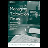 Managing Television News : Handbook for Ethical And Effective Producing