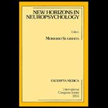 New Horizons in Neuropsychology : Proceedings of the 9th Tokyo Metropolitan Institute of Neuroscience (TMIN) Symposium New Horizons in Neuropsychology, Tokyo, 24 25 November 1993