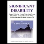 Significant Disability  Issues Affecting People With Significant Disabilities from a Historical, Policy, Leadership, and Systems Perspective