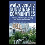 Water Centric Sustainable Communities: Planning, Retrofitting, and Building the Next Urban Environment