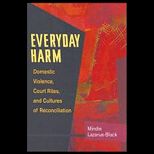 Everyday Harm: Domestic Violence, Court Rites, and Cultures of Reconciliation