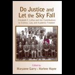 Do Justice and Let the Sky Fall : Elizabeth F. Loftus and Her Contributions to Science, Law, and Academic Freedom