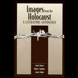 Images from the Holocaust : A Literary Anthology