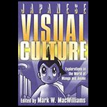 Japanese Visual Culture Explorations in the World of Manga and Anime