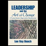 Leadership and the Art of Change  Practical Guide to Organizational Transformation