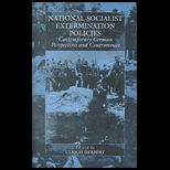 National Socialist Extermination Policies : Contemporary German Perspectives and Controversies