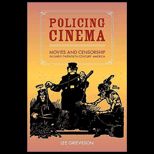 Policing Cinema : Movies and Censorship in Early Twentieth Century America