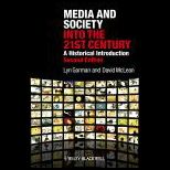 Media and Society into the 21st Century : A Historical Introduction