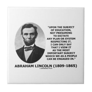 Abraham Lincoln Upon The Subject Of Education Tiles