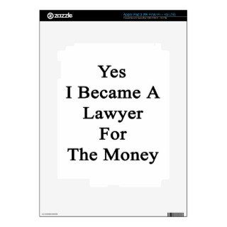 Yes I Became A Lawyer For The Money iPad 3 Decals