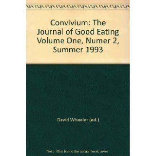 Convivium: The Journal of Good Eating Volume One, Number 2, Summer 1993: EDITED BY WHEELER' 'DAVID: Books