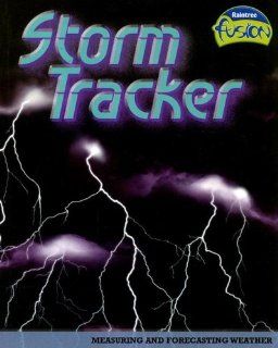 Storm Tracker: Measuring and Forecasting Weather (Raintree Fusion: Earth Science): Allison Lassieur: 9781410926050: Books