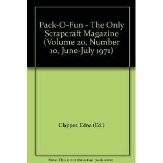 Pack O Fun   The Only Scrapcraft Magazine (Volume 20, Number 10, June July 1971): Edna (Ed.) Clapper: Books