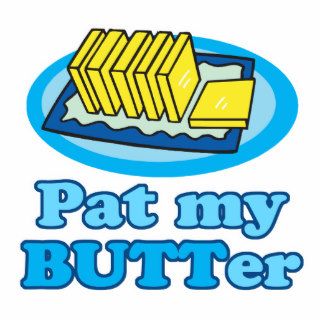 pat my butt butter funny food design pun acrylic cut out
