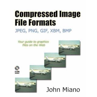 Compressed Image File Formats: JPEG, PNG, GIF, XBM, BMP (0785342604436): John Miano: Books