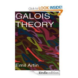 Galois Theory: Lectures Delivered at the University of Notre Dame by Emil Artin (Notre Dame Mathematical Lectures, (Dover Books on Mathematics) eBook: Emil Artin, Arthur N. Milgram: Kindle Store