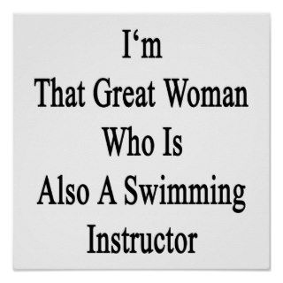 I'm That Great Woman Who Is Also A Swimming Instru Poster