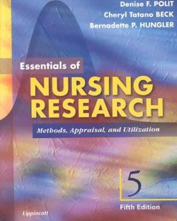 Essentials of Nursing Research Methods, Appraisal and Utilization (9780781725576) Denise F. Polit PhD  FAAN, Cheryl Tatano Beck DNSc  CNM  FAAN, Bernadette P. Hungler Books