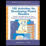 100 Activities for Developing Fluent Readers  Patterns and Applications for Word Recognition, Fluency, and Comprehension