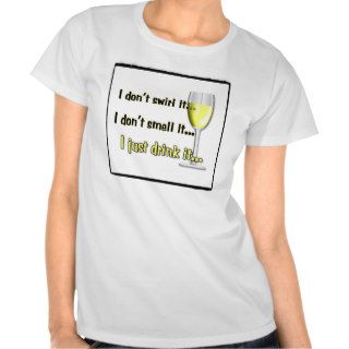 I Just Drink It (Whites) T Shirt