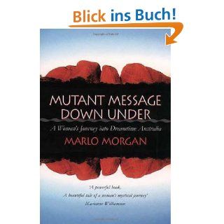Mutant Message Down Under: A Woman's Journey into Dreamtime Australia: Marlo Morgan: Fremdsprachige Bücher
