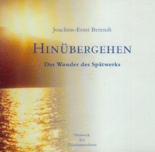 Hinbergehen   Das Wunder des Sptwerks   Die Musik zum Buch auf 3 CDs   3 3/4 Stunden Audio CD, Best. Nr. 62.168: Joachim Ernst Berendt: Bücher