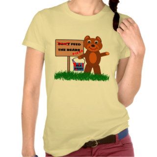Don't Feed The Bears Shirts