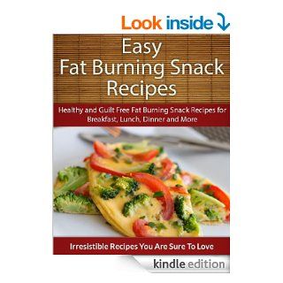 Easy Fat Burning Snack Recipes: Healthy and Guilt Free Fat Burning Snack Recipes for Breakfast, Lunch, Dinner and More (The Easy Recipe) eBook: Echo Bay Books: Kindle Store