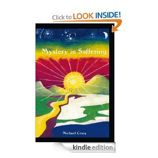 Mystery In Suffering eBook: Michael Craig: Kindle Store