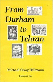 From Durham to Tehran: Persianist Impressions: Michael C. Hillmann: 9780936347189: Books