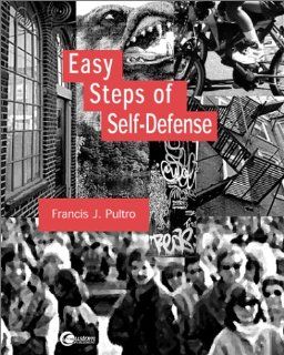 Easy Steps to Self Defense: Francis J. Pultro, Constance Ditzel: 9780070143623: Books