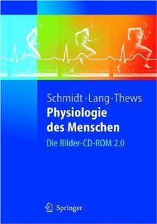 Physiologie des Menschen: Die Bilder CD ROM 2.0 (German Edition) (9783540219194): Robert F. Schmidt, Florian Lang, Gerhard Thews: Books