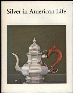 Silver in American Life: Selections from the Mabel Brady Garvan and Other Collections at Yale University: Barbara Ward: 9780879232887: Books