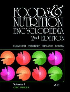 Foods & Nutrition Encyclopedia, Volume 1: A to H. Second Edition (9780849389818): Marion Eugene Ensminger, Audrey H. Ensminger: Books