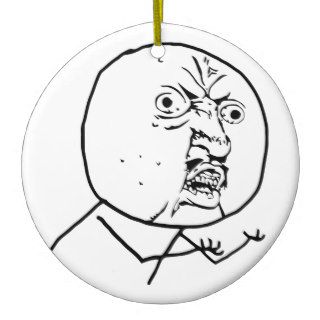 y u no rage face comic lol rofl christmas ornament