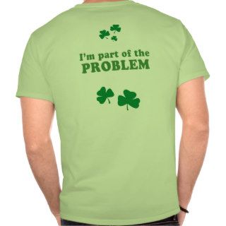 IM PART OF THE PROBLEM SHIRT