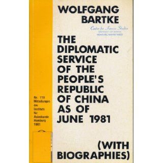 The Diplomatic Service of the People's Republic of China as of November 1984 (Including Biographies) (Mitteilungen des Instituts fur Asienkunde Hamburg, Nr. 119): Wolfgang Bartke: Books