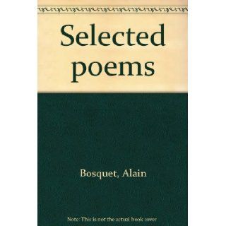 Selected poems: Alain Bosquet: 9780821401125: Books