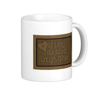 Sit Long Talk Much  Laugh Often Mug