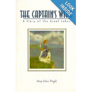 The Captain's Wife: A Story of the Great Lakes: Mary Eileen Wright: 9780897169295: Books