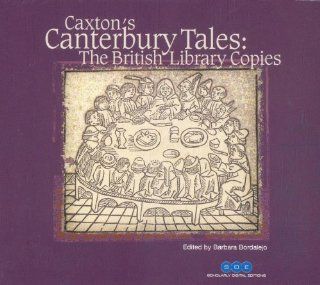 Caxton's Canterbury Tales: The British Library Copies on CD Rom: Images and Text of British Library 167.c.26 (IB.55009; the Royal Copy of the firstsecond edition) (Scholarly Digital Editions): Barbara Bordalejo: 9781904628033: Books