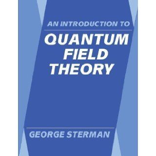 An Introduction to Quantum Field Theory unknown Edition by Sterman, George (1993) Books