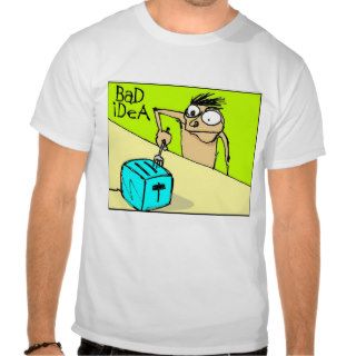 Bad Idea   Tshirt