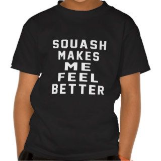 Squash Makes Me Feel Better Tee Shirt