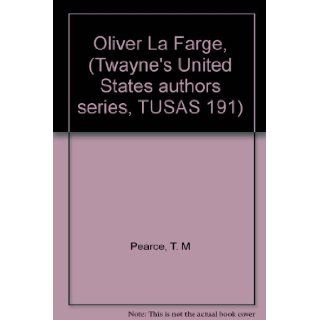 Oliver La Farge, (Twayne's United States authors series, TUSAS 191): T. M. Pearce: Books