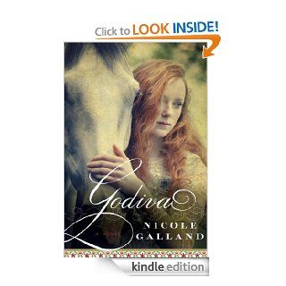 Godiva: A Novel eBook: Nicole Galland: Kindle Store
